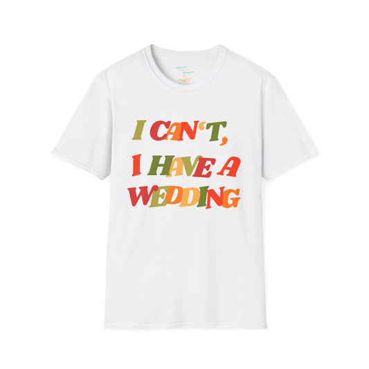 I have a wedding - Unisex Softstyle T-Shirt