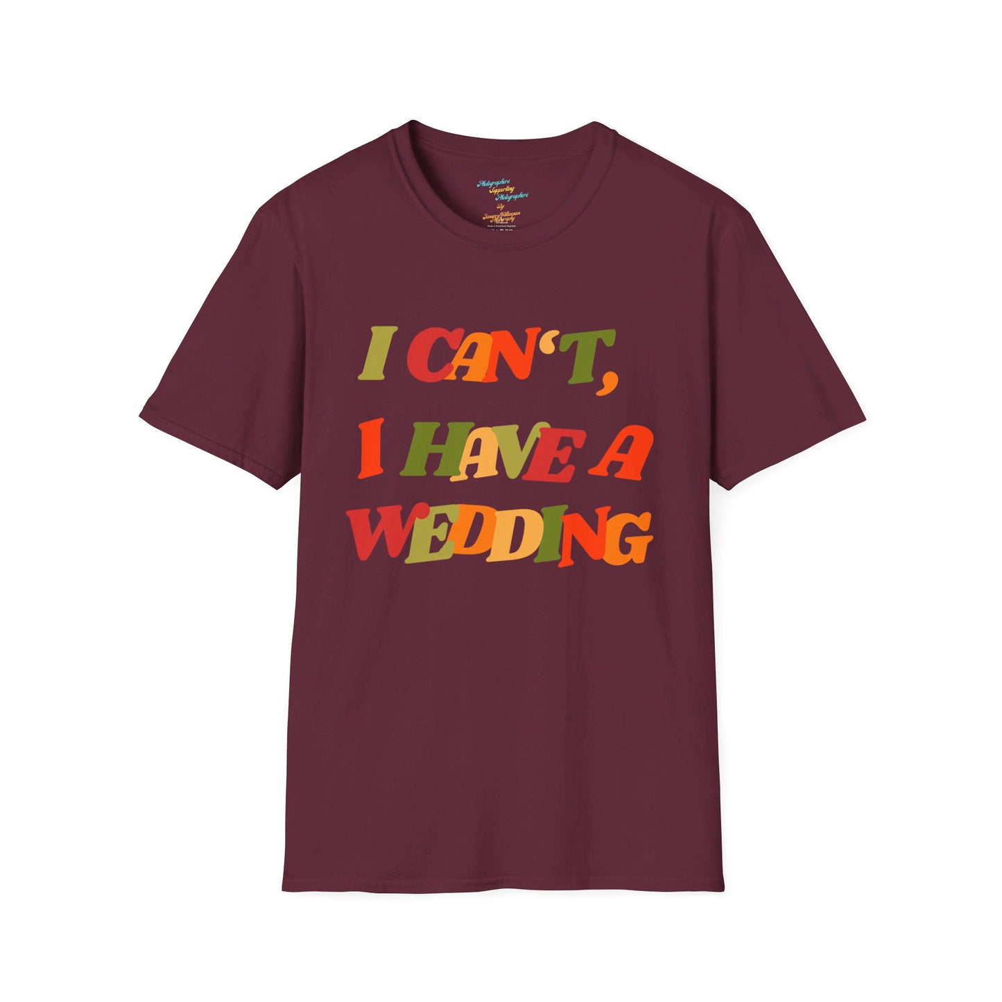 I have a wedding - Unisex Softstyle T-Shirt